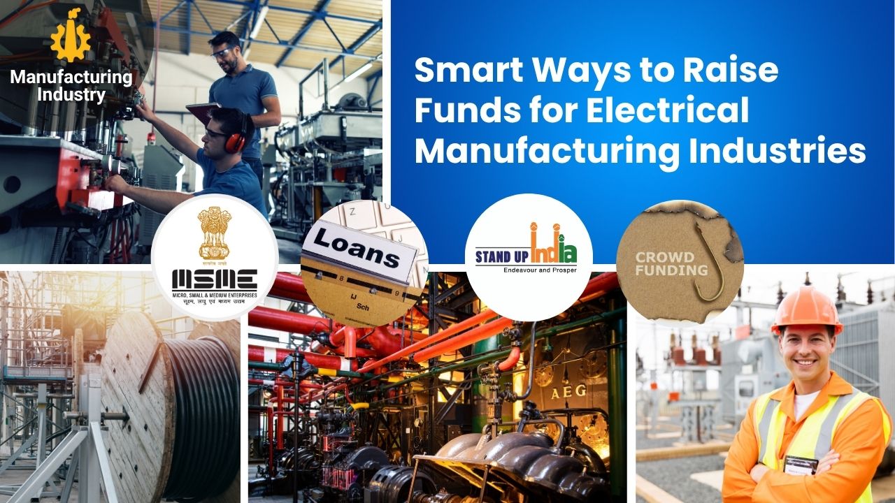 Smart Ways to Raise Funds for Electrical Manufacturing Industry